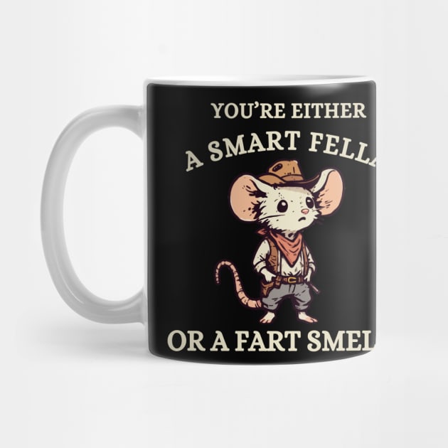 You're Either A Smart Fella Or A Fart Smella by itsnassalia